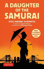 Daughter of the Samurai: The Memoir of a Remarkable Asian-American Woman цена и информация | Биографии, автобиогафии, мемуары | 220.lv