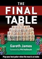 Final Table: Play your best poker when the most is at stake цена и информация | Книги о питании и здоровом образе жизни | 220.lv