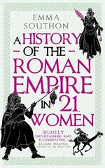 History of the Roman Empire in 21 Women cena un informācija | Vēstures grāmatas | 220.lv