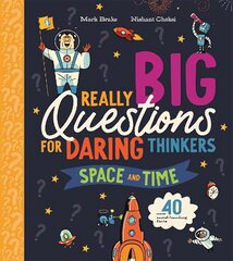 Really Big Questions For Daring Thinkers: Space and Time cena un informācija | Grāmatas pusaudžiem un jauniešiem | 220.lv