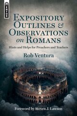 Expository Outlines and Observations on Romans: Hints and Helps for Preachers and Teachers cena un informācija | Garīgā literatūra | 220.lv