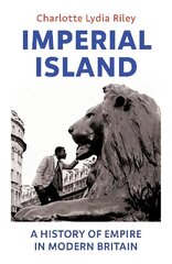 Imperial Island: A History of Empire in Modern Britain cena un informācija | Vēstures grāmatas | 220.lv