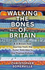 Walking the Bones of Britain: A 3 Billion Year Journey from the Outer Hebrides to the Thames Estuary cena un informācija | Sociālo zinātņu grāmatas | 220.lv