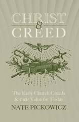 Christ & Creed: The Early Church Creeds & their Value for Today цена и информация | Духовная литература | 220.lv