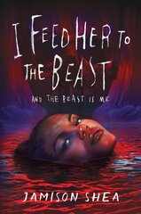 I Feed Her to the Beast and the Beast Is Me цена и информация | Книги для подростков и молодежи | 220.lv