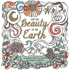 For the Beauty of the Earth: A Coloring Book to Celebrate the Wonder of Creation: A Nature Coloring Book cena un informācija | Garīgā literatūra | 220.lv