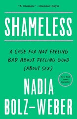 Shameless: A Case for Not Feeling Bad About Feeling Good (About Sex) cena un informācija | Garīgā literatūra | 220.lv