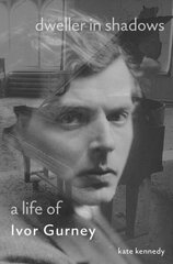 Dweller in Shadows: A Life of Ivor Gurney cena un informācija | Biogrāfijas, autobiogrāfijas, memuāri | 220.lv