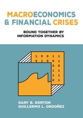 Macroeconomics and Financial Crises: Bound Together by Information Dynamics цена и информация | Книги по экономике | 220.lv