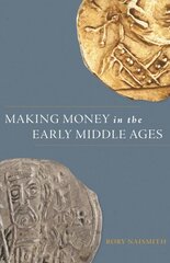 Making Money in the Early Middle Ages cena un informācija | Vēstures grāmatas | 220.lv