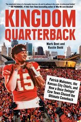 Kingdom Quarterback: Patrick Mahomes, the Kansas City Chiefs, and How a Once Swingin' Cow Town Chased the Ultimate Comeback cena un informācija | Grāmatas par veselīgu dzīvesveidu un uzturu | 220.lv