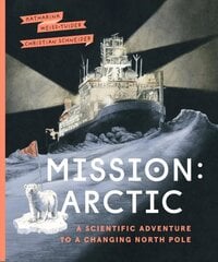 Mission: Arctic: A Scientifc Adventure to a Changing North Pole cena un informācija | Grāmatas pusaudžiem un jauniešiem | 220.lv