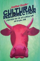 Cultural Insurrection: A Manifesto for Art, Agriculture, and Natural Wine цена и информация | Книги рецептов | 220.lv