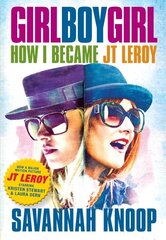 Girl Boy Girl: How I Became JT Leroy Media tie-in cena un informācija | Biogrāfijas, autobiogrāfijas, memuāri | 220.lv
