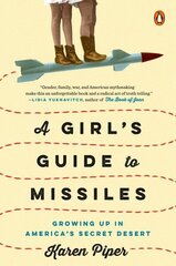 Girl's Guide to Missiles: Growing Up in America's Secret Desert cena un informācija | Biogrāfijas, autobiogrāfijas, memuāri | 220.lv