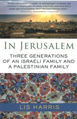 In Jerusalem: Three Generations of an Israeli Family and a Palestinian Family цена и информация | Исторические книги | 220.lv