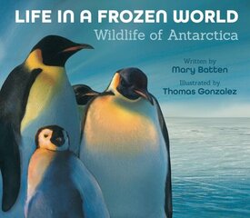 Life in a Frozen World (Revised Edition): Wildlife of Antarctica cena un informācija | Grāmatas pusaudžiem un jauniešiem | 220.lv