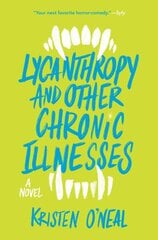 Lycanthropy and Other Chronic Illnesses: A Novel цена и информация | Книги для подростков  | 220.lv