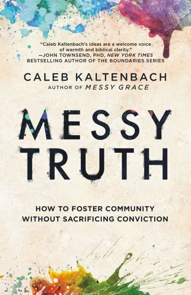 Messy Truth: How to Foster Community Without Sacrificing Conviction цена и информация | Garīgā literatūra | 220.lv