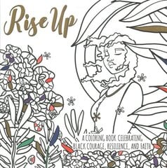 Rise Up: A Coloring Book Celebrating Black Courage, Resilience, and Faith cena un informācija | Garīgā literatūra | 220.lv