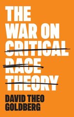 War on Critical Race Theory: Or, The Remaking of Racism cena un informācija | Sociālo zinātņu grāmatas | 220.lv