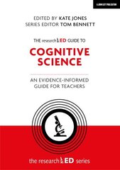 researchED Guide to Cognitive Science: An evidence-informed guide for teachers cena un informācija | Sociālo zinātņu grāmatas | 220.lv