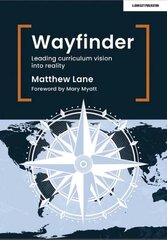 Wayfinder: Leading curriculum vision into reality цена и информация | Книги по социальным наукам | 220.lv