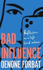 Bad Influence: The hotly-anticipated debut memoir about growing up online - 'An ideal summer read' EVENING STANDARD цена и информация | Книги по социальным наукам | 220.lv