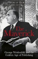 Maverick: George Weidenfeld and the Golden Age of Publishing cena un informācija | Biogrāfijas, autobiogrāfijas, memuāri | 220.lv