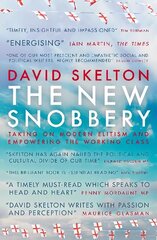 New Snobbery: Taking on modern elitism and empowering the working class cena un informācija | Sociālo zinātņu grāmatas | 220.lv