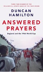 Answered Prayers: England and the 1966 World Cup цена и информация | Биографии, автобиографии, мемуары | 220.lv