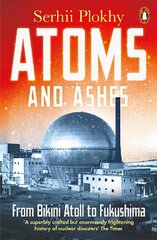 Atoms and Ashes: From Bikini Atoll to Fukushima cena un informācija | Ekonomikas grāmatas | 220.lv