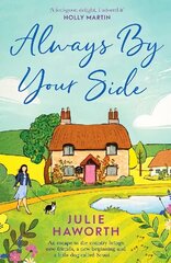 Always By Your Side: An uplifting story about community and friendship, perfect for fans of Escape to the Country and The Dog House цена и информация | Фантастика, фэнтези | 220.lv
