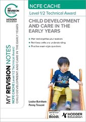 My Revision Notes: NCFE CACHE Level 1/2 Technical Award in Child Development and Care in the Early Years cena un informācija | Grāmatas pusaudžiem un jauniešiem | 220.lv