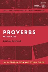 Proverbs: An Introduction and Study Guide: Wisdom Calls цена и информация | Духовная литература | 220.lv