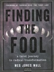 Finding the Fool: A Tarot Journey to Radical Transformation cena un informācija | Pašpalīdzības grāmatas | 220.lv