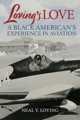 Loving'S Love: A Black American's Experience in Aviation cena un informācija | Biogrāfijas, autobiogrāfijas, memuāri | 220.lv