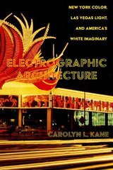 Electrographic Architecture: New York Color, Las Vegas Light, and America's White Imaginary cena un informācija | Sociālo zinātņu grāmatas | 220.lv