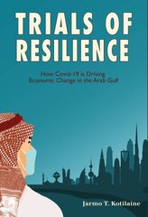 Trials of Resilience: How Covid-19 is Driving Economic Change in the Arab Gulf Hmf цена и информация | Книги по экономике | 220.lv