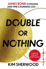 Double or Nothing: James Bond Is Missing and Time Is Running Out Large type / large print edition cena un informācija | Fantāzija, fantastikas grāmatas | 220.lv