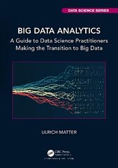 Big Data Analytics: A Guide to Data Science Practitioners Making the Transition to Big Data cena un informācija | Ekonomikas grāmatas | 220.lv