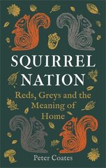 Squirrel Nation: Reds, Greys and the Meaning of Home цена и информация | Книги по социальным наукам | 220.lv