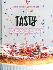 Tasty Dessert: All the Sweet You Can Eat, An Official Tasty Cookbook цена и информация | Книги рецептов | 220.lv