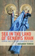 Sex in the Land of Genghis Khan: From the Times of the Great Conqueror to Today cena un informācija | Sociālo zinātņu grāmatas | 220.lv