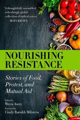 Nourishing Resistance: Stories of Food, Protest and Mutual Aid цена и информация | Книги по социальным наукам | 220.lv