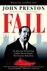 Fall: The Mysterious Life and Death of Robert Maxwell, Britain's Most Notorious   Media Baron цена и информация | Книги по социальным наукам | 220.lv