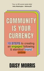 Community Is Your Currency: 10 Steps to Creating A Thriving Online Community & Growing Your Business cena un informācija | Ekonomikas grāmatas | 220.lv