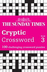 Sunday Times Cryptic Crossword Book 3: 100 Challenging Crossword Puzzles cena un informācija | Grāmatas par veselīgu dzīvesveidu un uzturu | 220.lv