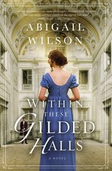 Within These Gilded Halls: A Regency Romance cena un informācija | Fantāzija, fantastikas grāmatas | 220.lv