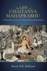 Life of Chaitanya Mahaprabhu,The: Sri Chaitanya Lilamrita цена и информация | Духовная литература | 220.lv